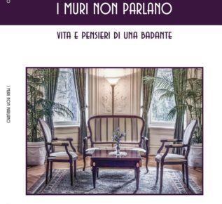“I muri non parlano”, vita e pensieri di una badante 5 Copertina I muri non parlano