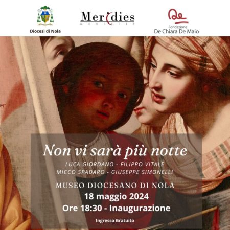 Non vi sara piu notte Mostra al museo diocesano di Nola