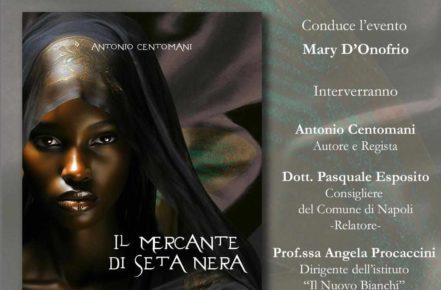 Napoli, al via la presentazione del romanzo - opera prima del regista Antonio Centomani "Il mercante di seta nera" 10 mercantedisetanera
