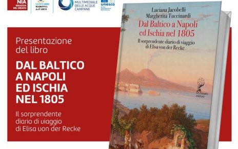 Dal Baltico a Napoli ed Ischia nel 1805, al Museo Multimediale delle Acque Campane di Madonna dell’Arco Luciana Jacobelli e Margherita Tuccinardi presentano il Diario di viaggio di Elisa von der Recke 5 baltico