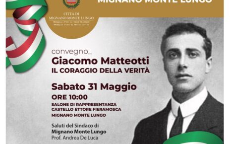 Mignano Monte Lungo, "Giacomo Matteotti: il coraggio della verità" al Castello Ettore Fieramosca 5 convegno Giacomo Matteottimod